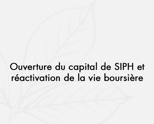 2005: Ouverture du capital de SIPH et réactivation de la vie boursière